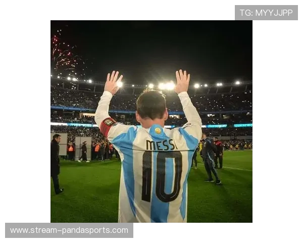 阿根廷足球之夜闪耀星光 球迷热情见证梅西等球星的精彩瞬间